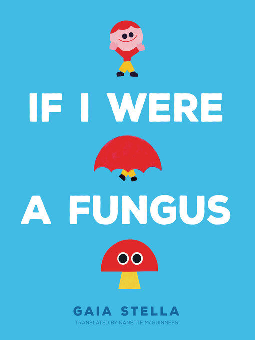 Title details for If I Were a Fungus by Gaia Stella - Available